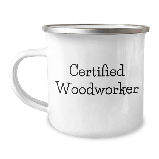 Gifts from Family for Woodworker Dads - Funny Camping Mug Certified Woodworker Quote, 12 oz Stainless Steel with Enamel Finish, Father's Day Unique Gifts - Victory Thru Vision