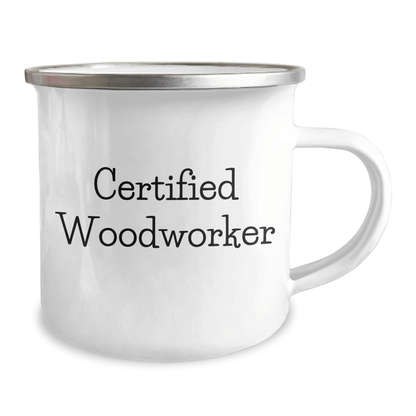 Gifts from Family for Woodworker Dads - Funny Camping Mug Certified Woodworker Quote, 12 oz Stainless Steel with Enamel Finish, Father's Day Unique Gifts - Victory Thru Vision