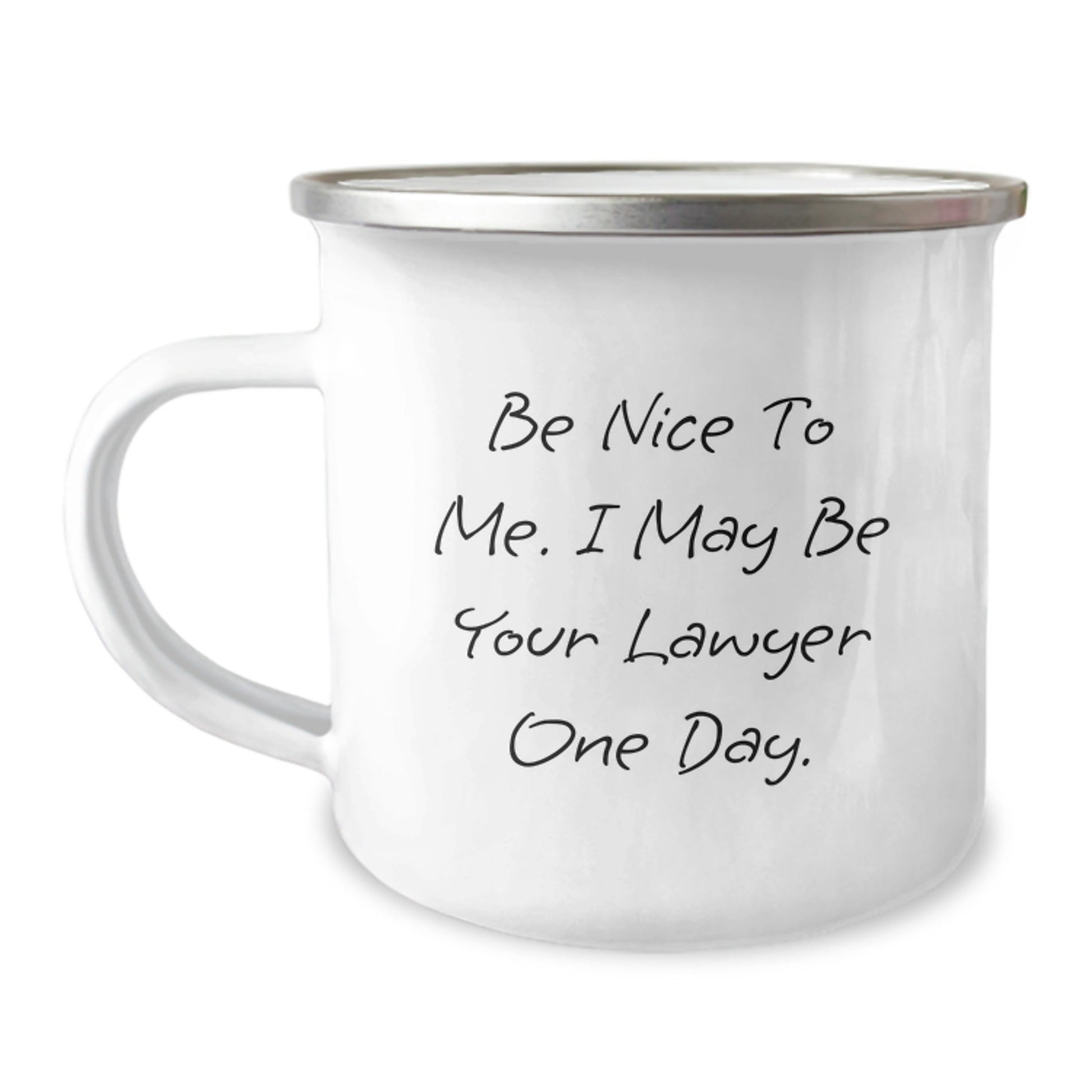 Gifts from Family - Funny Lawyer Quote on Camping Mug, Birthday Unique Gifts for Men or Women, 'Be Nice To Me. I May Be Your Lawyer One Day.' - Victory Thru Vision