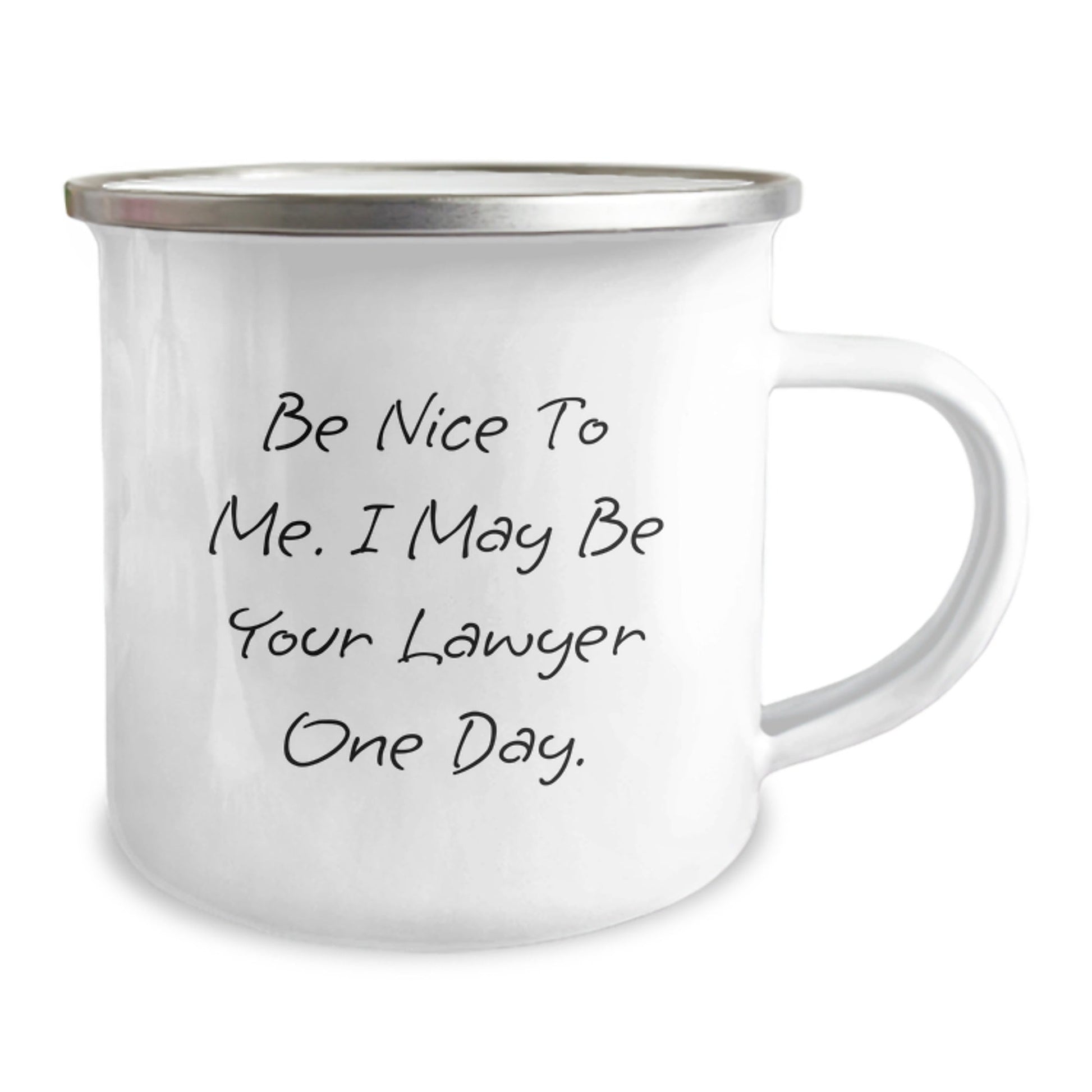 Gifts from Family - Funny Lawyer Quote on Camping Mug, Birthday Unique Gifts for Men or Women, 'Be Nice To Me. I May Be Your Lawyer One Day.' - Victory Thru Vision