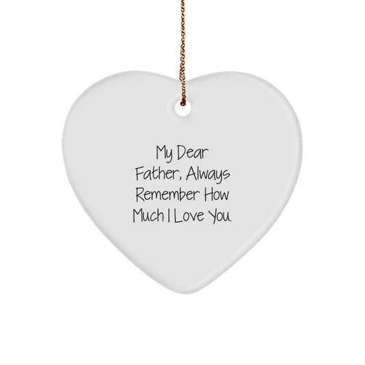 Gifts from Family, Heartfelt Father's Day Ornament, My Dear Father, Always Remember How Much I Love You., Christmas Unique Gifts for Dad - Victory Thru Vision