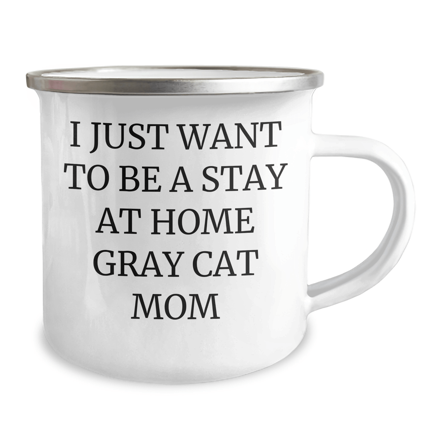 Gifts from Family - I Just Want To Be A Stay At Home Gray Cat Mom - Gray Cat Camping Mug for Dad on Father's Day, Funny Gray Cat Quote - Victory Thru Vision 