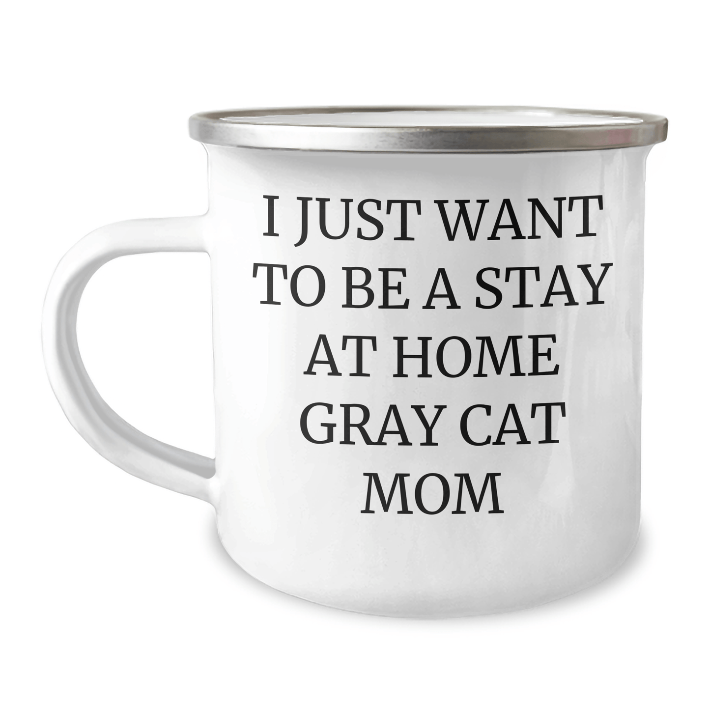 Gifts from Family - I Just Want To Be A Stay At Home Gray Cat Mom - Gray Cat Camping Mug for Dad on Father's Day, Funny Gray Cat Quote - Victory Thru Vision 