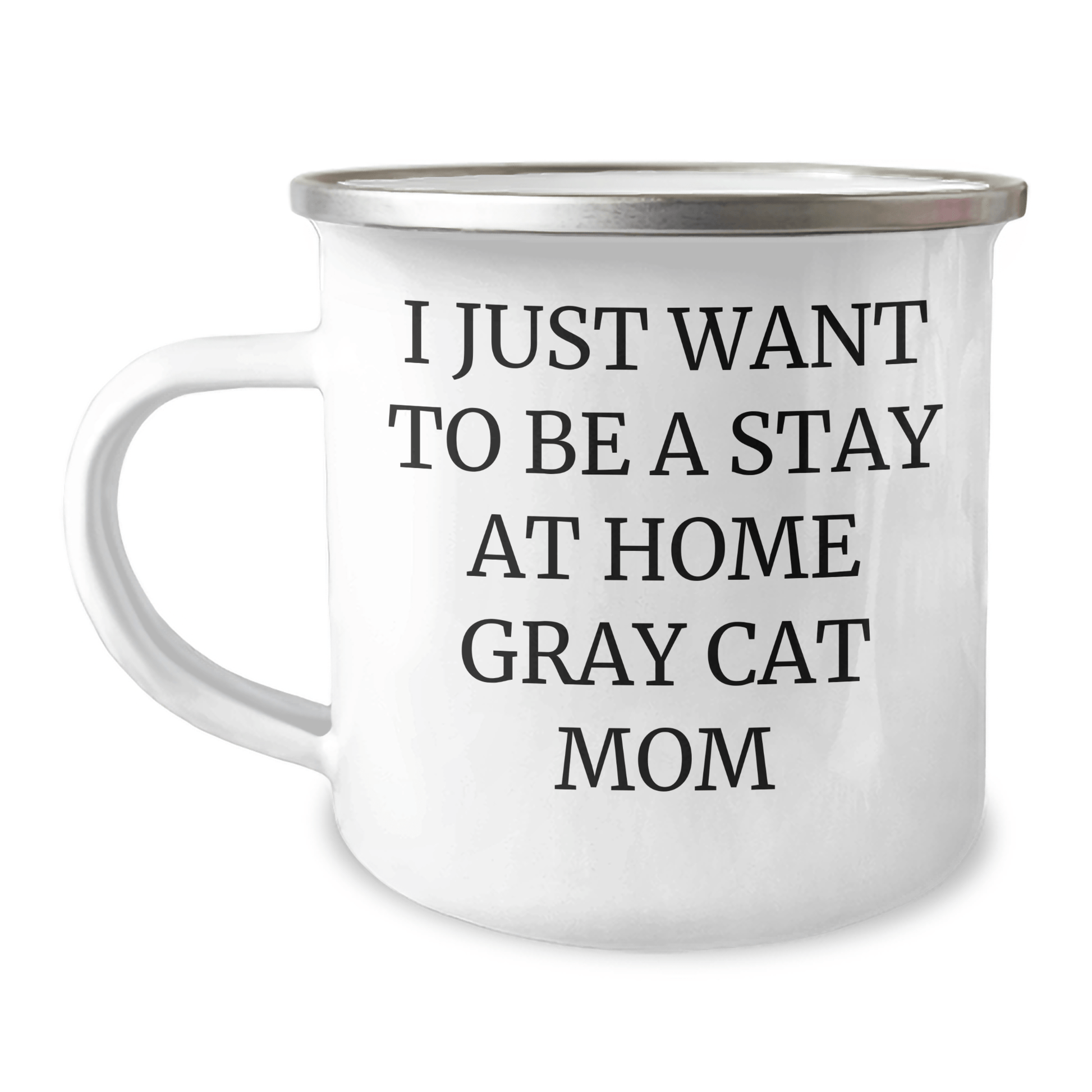 Gifts from Family - I Just Want To Be A Stay At Home Gray Cat Mom - Gray Cat Camping Mug for Dad on Father's Day, Funny Gray Cat Quote - Victory Thru Vision 