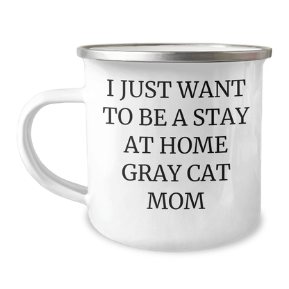 Gifts from Family - I Just Want To Be A Stay At Home Gray Cat Mom - Gray Cat Camping Mug for Dad on Father's Day, Funny Gray Cat Quote - Victory Thru Vision 