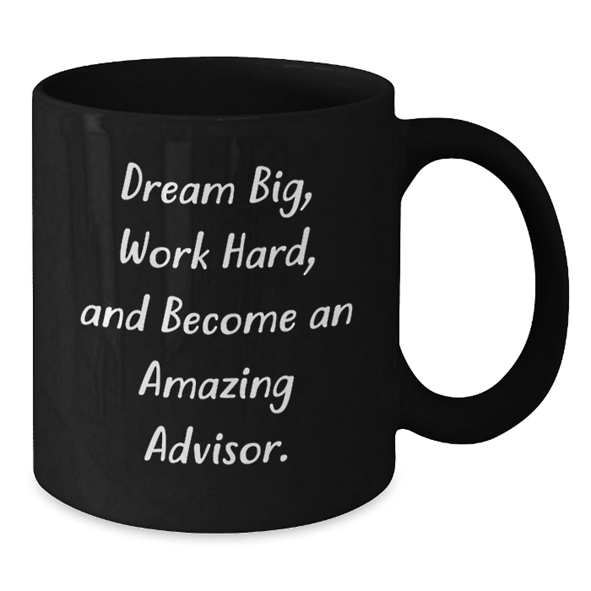 Gifts from Family to Amazing Advisors - 'Dream Big, Work Hard, And Become An Amazing Advisor.' Black Coffee Mug for Graduation - Victory Thru Vision