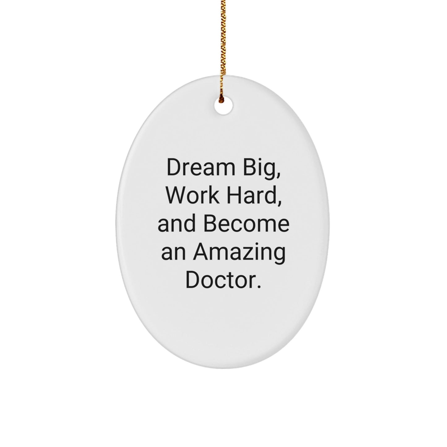 Gifts from Family to Doctor - Oval Ornament Dream Big Work Hard - Christmas Memorable Present - Victory Thru Vision