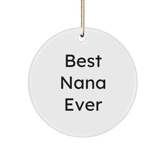 Gifts from Friends and Family - Best Nana Ever Circle Ornament, Funny Christmas Decoration for Grandma - Victory Thru Vision 