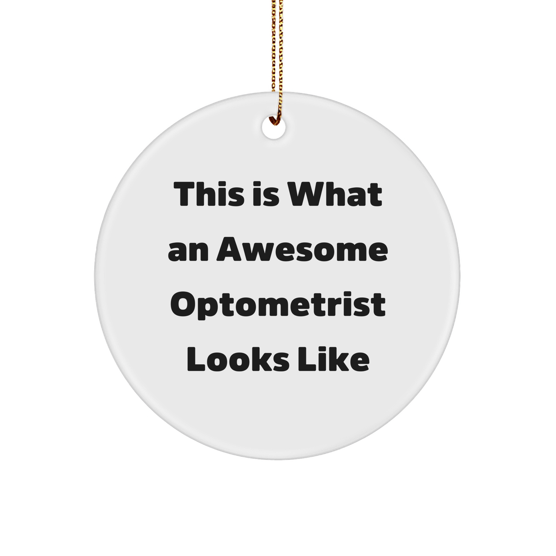 Gifts from Friends and Family for Awesome Optometrists - This Is What An Awesome Optometrist Looks Like, Circle Ornament for Christmas - Victory Thru Vision