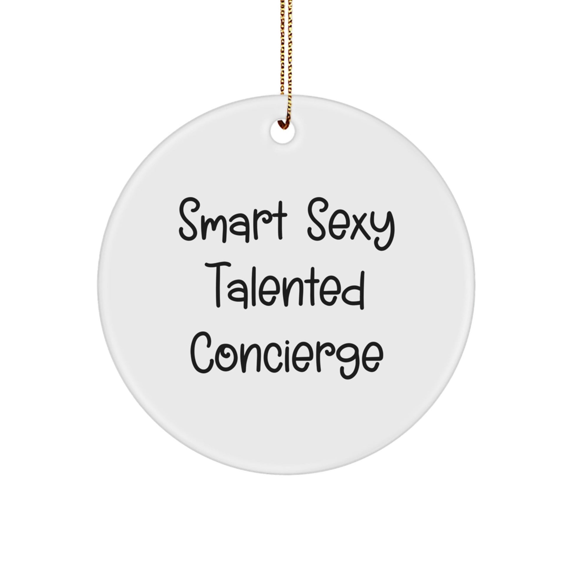 Gifts from Friends and Family - Smart Sexy Talented Concierge Circle Ornament, Funny Quote, Christmas - Victory Thru Vision