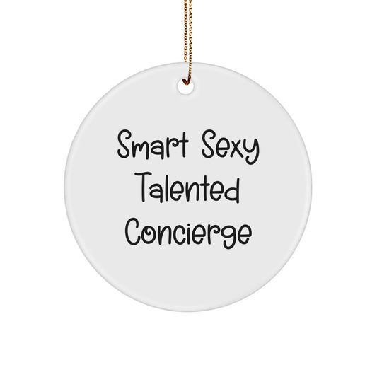 Gifts from Friends and Family - Smart Sexy Talented Concierge Circle Ornament, Funny Quote, Christmas - Victory Thru Vision