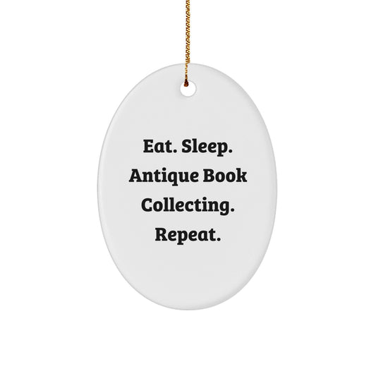 Gifts from Friends - Eat. Sleep. Antique Book Collecting. Repeat. Oval Ornament for Antique Book Collecting Enthusiasts, Perfect Christmas Unique Gift - Victory Thru Vision