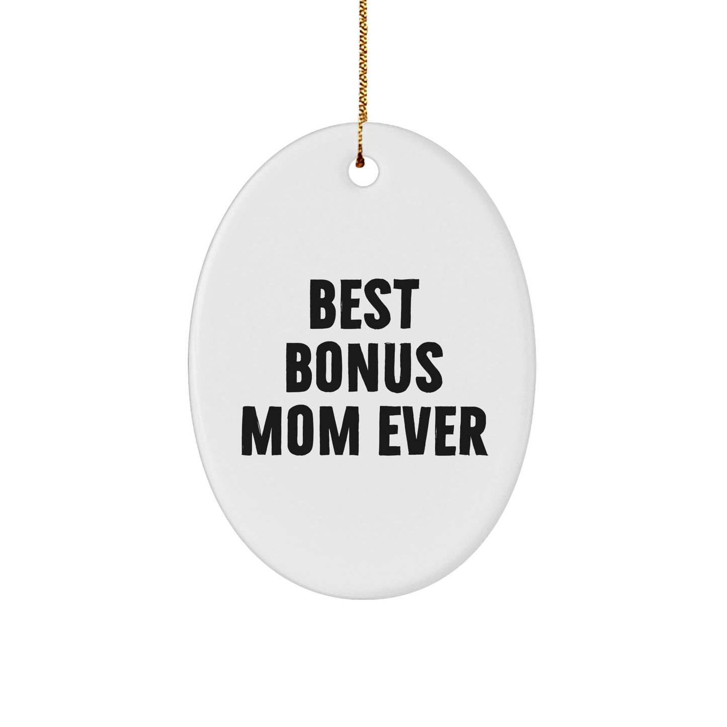 Gifts from Friends, Family, or Coworkers - Best Bonus Mom Ever Oval Ornament, White, 3.25" Tall, Christmas Unique Gifts for Bonus Mom - Victory Thru Vision 