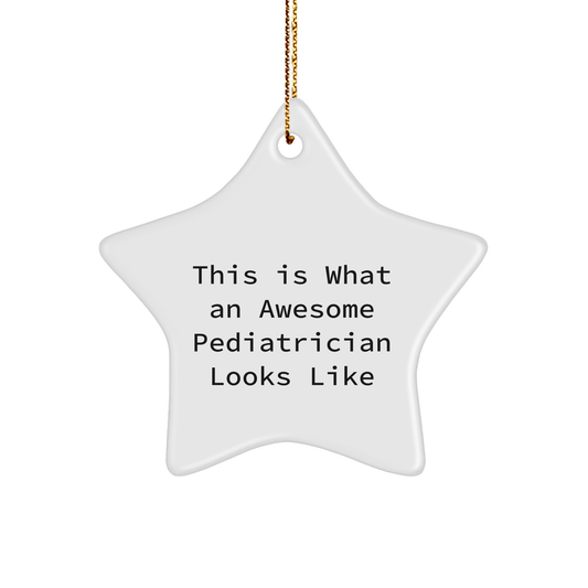 Gifts from Friends, Family, or Coworkers - This Is What An Awesome Pediatrician Looks Like Star Ornament, Christmas Unique Gifts for Pediatricians - Victory Thru Vision 