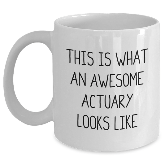 Gifts from Friends for Awesome Actuary Graduation, 'This Is What An Awesome Actuary Looks Like' Quote White Coffee Mug, 11oz or 15oz Ceramic - Victory Thru Vision 