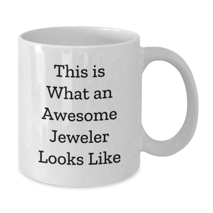 Gifts from Friends for Awesome Jeweler Graduation White Coffee Mugs - This Is What An Awesome Jeweler Looks Like Funny Quote - Victory Thru Vision