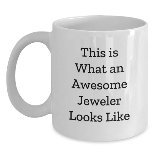 Gifts from Friends for Awesome Jeweler Graduation White Coffee Mugs - This Is What An Awesome Jeweler Looks Like Funny Quote - Victory Thru Vision
