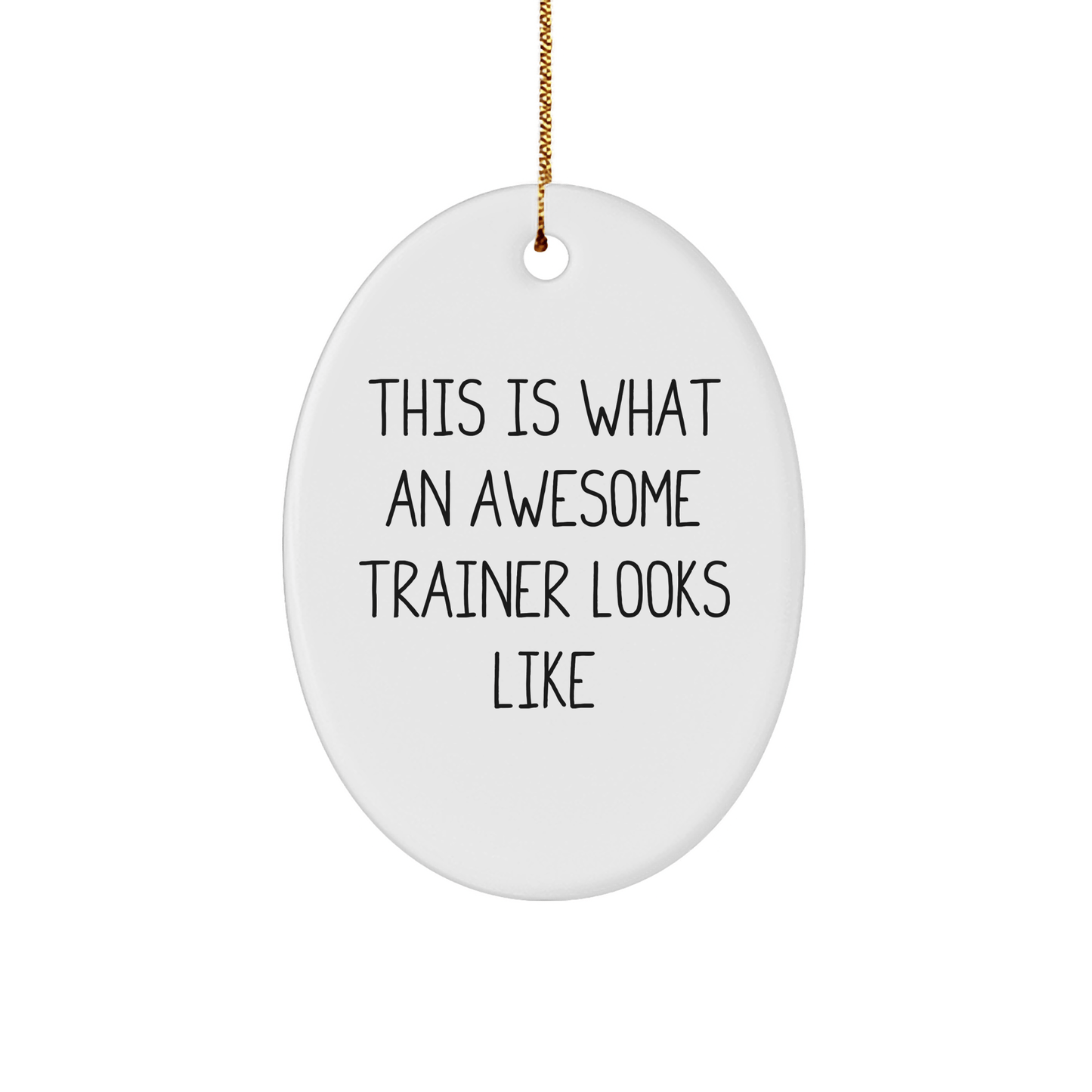 Gifts from Friends for Awesome Trainers - This Is What An Awesome Trainer Looks Like Oval Ornament, White, Christmas - Victory Thru Vision