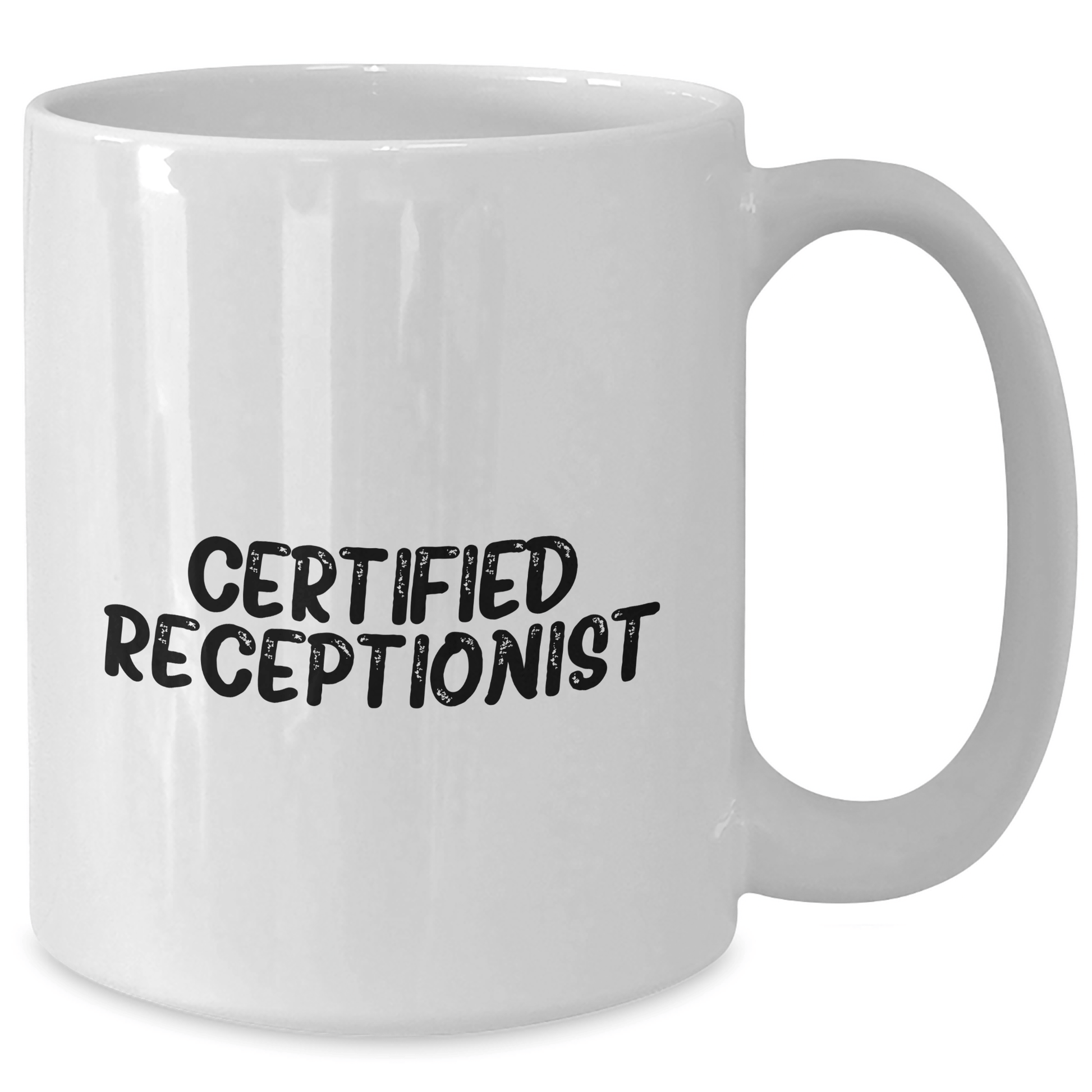 Gifts from Friends for Certified Receptionist - Funny Quote White Coffee Mug, 11oz or 15oz Capacity, Microwave and Dishwasher Safe - Victory Thru Vision
