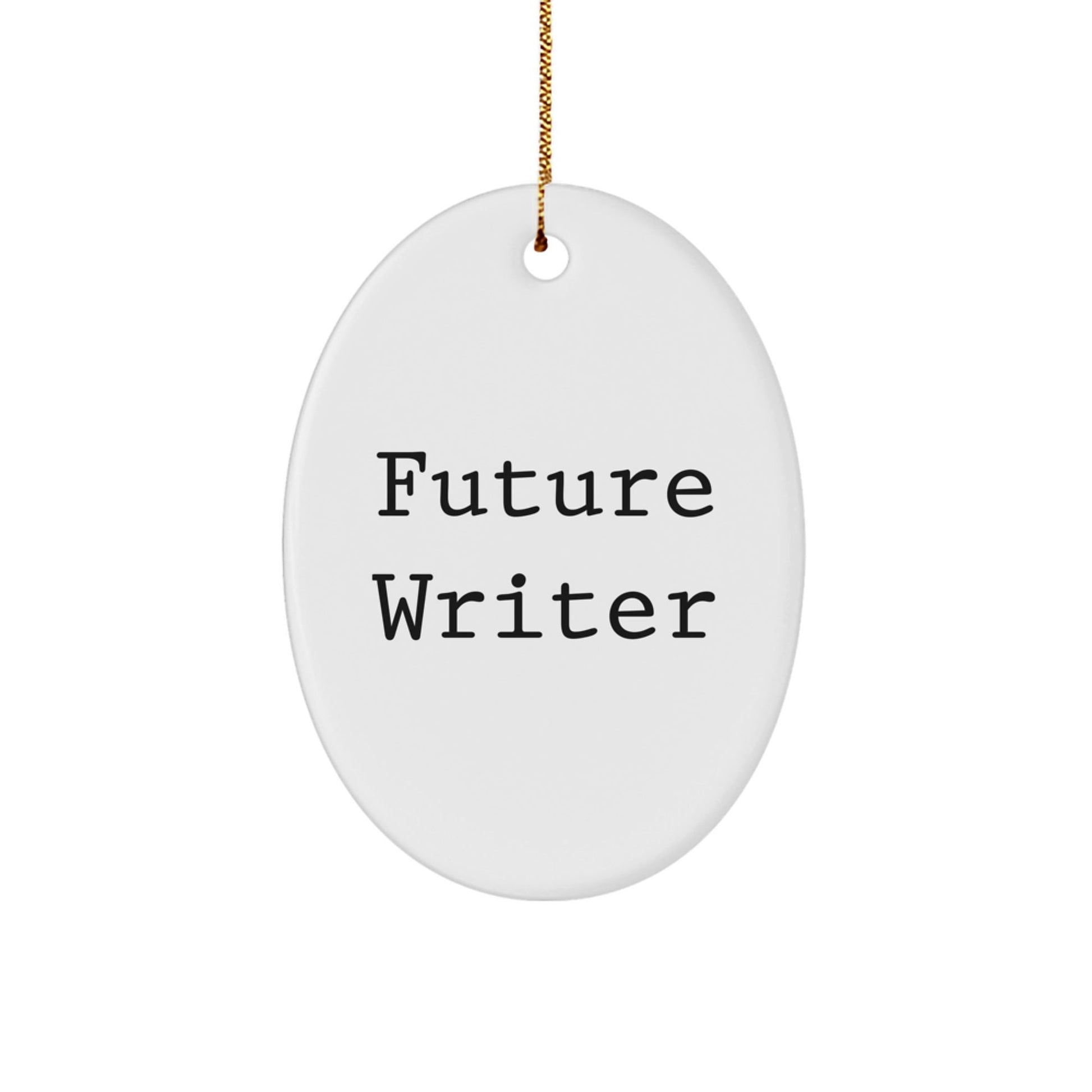 Gifts from Friends for Future Writers - Funny Quote Oval Ornament, Perfect for Christmas, Writer Gifts, Oval Ornament, Inspirational Quote, Gifts for Writers, Gifts from Friends - Victory Thru Vision