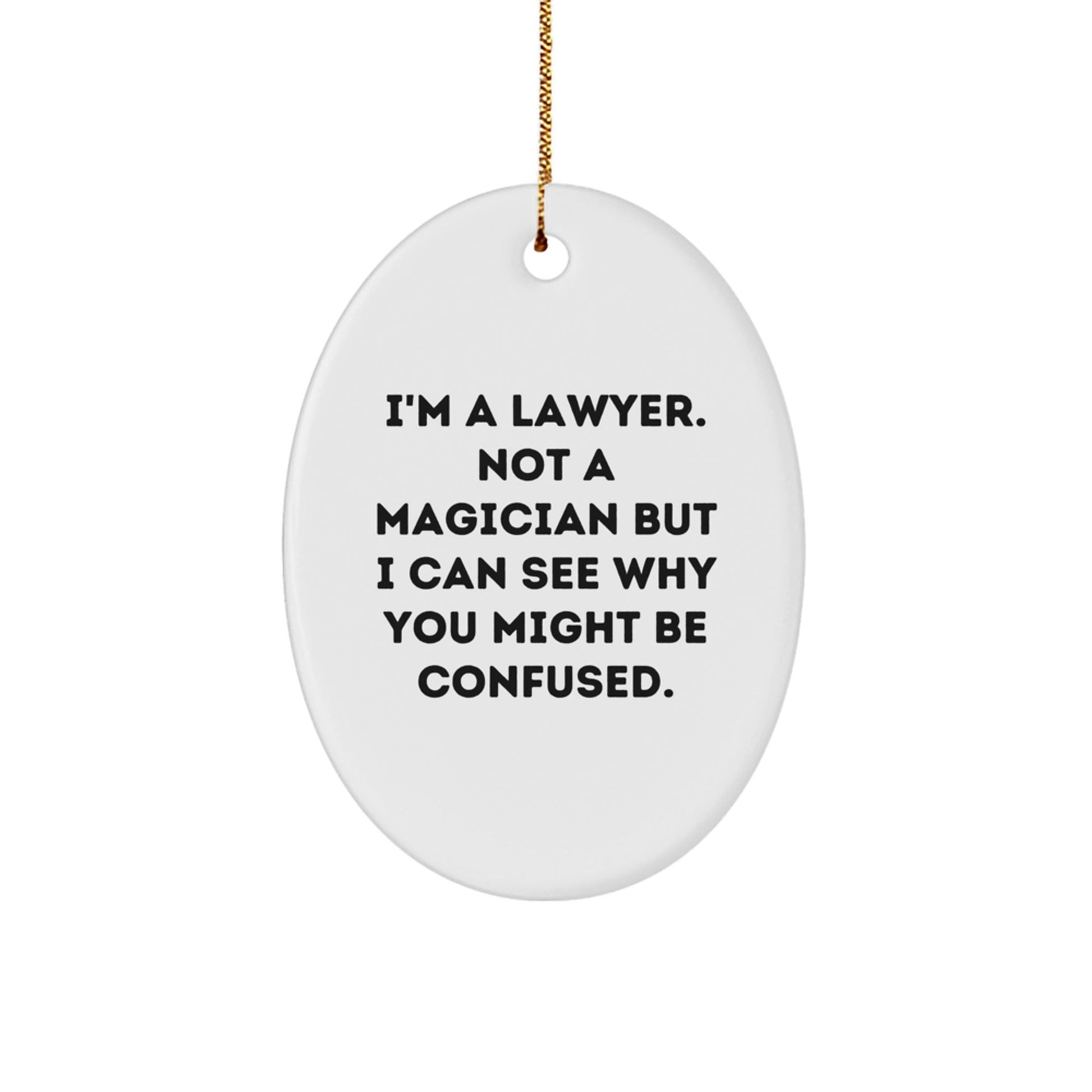 Gifts from Friends for Lawyer, Oval Ornament with Funny Quote, Christmas Unique Presents - Victory Thru Vision