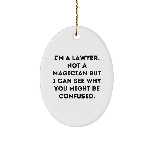 Gifts from Friends for Lawyer, Oval Ornament with Funny Quote, Christmas Unique Presents - Victory Thru Vision