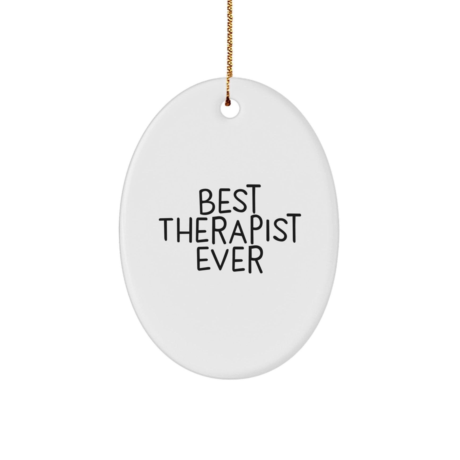Gifts from Friends for the Best Therapist Ever - Oval Ornament, Funny Quote, Christmas Decoration - Victory Thru Vision