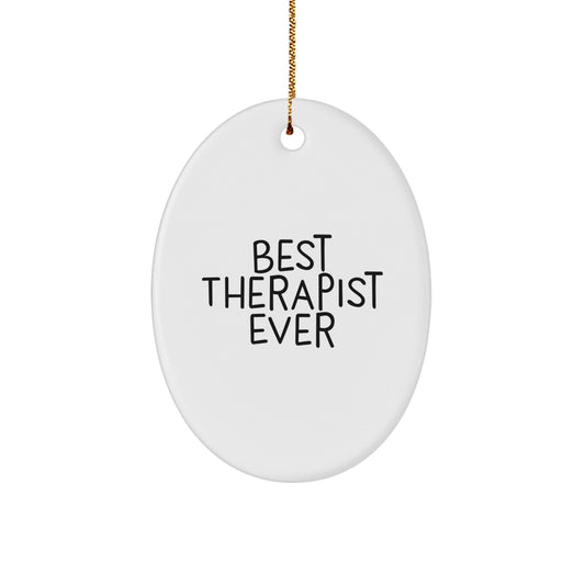 Gifts from Friends for the Best Therapist Ever - Oval Ornament, Funny Quote, Christmas Decoration - Victory Thru Vision