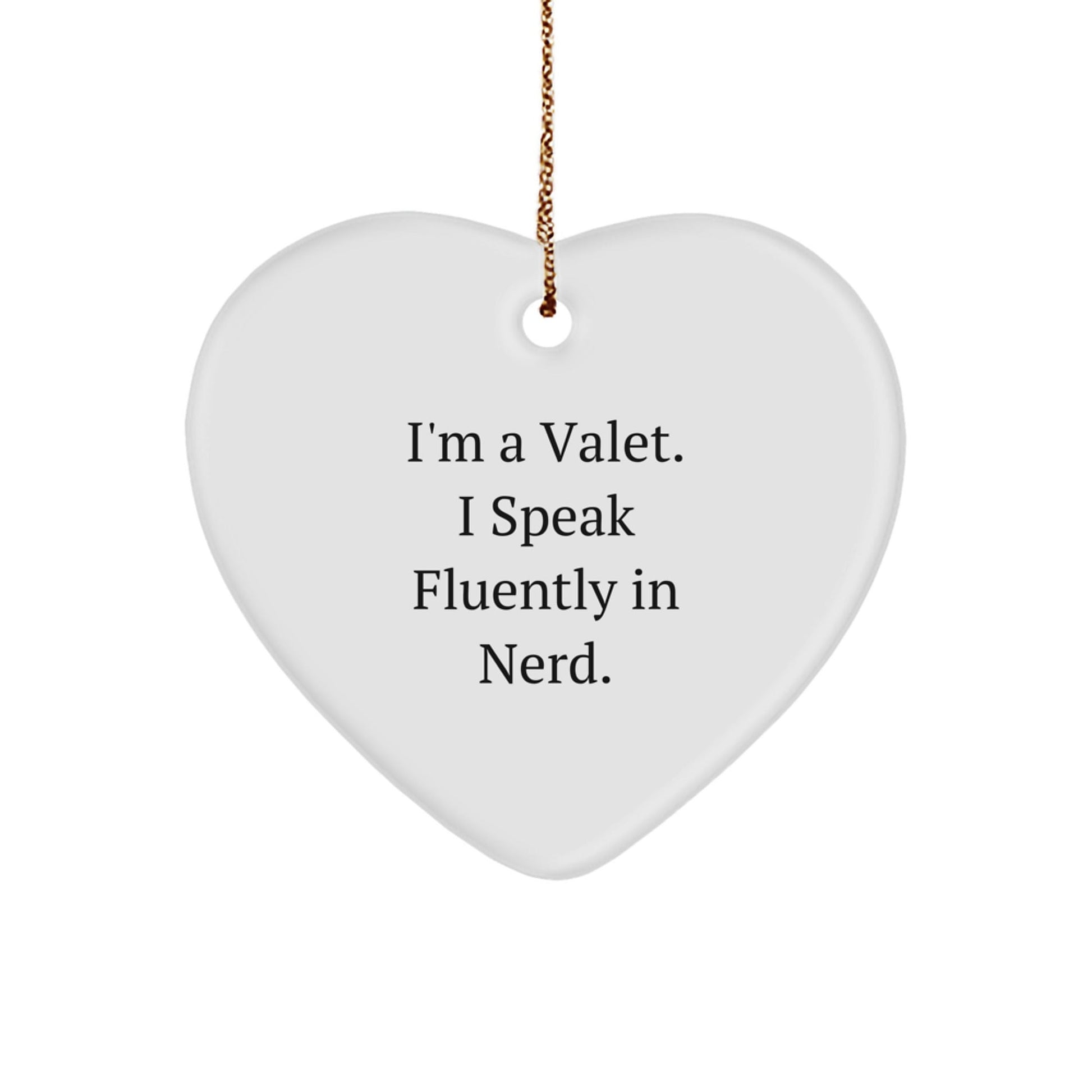 Gifts from Friends for Valet - Funny Quote Heart Ornament, I'm A Valet. I Speak Fluently In genius., Christmas Unique Gifts - Victory Thru Vision