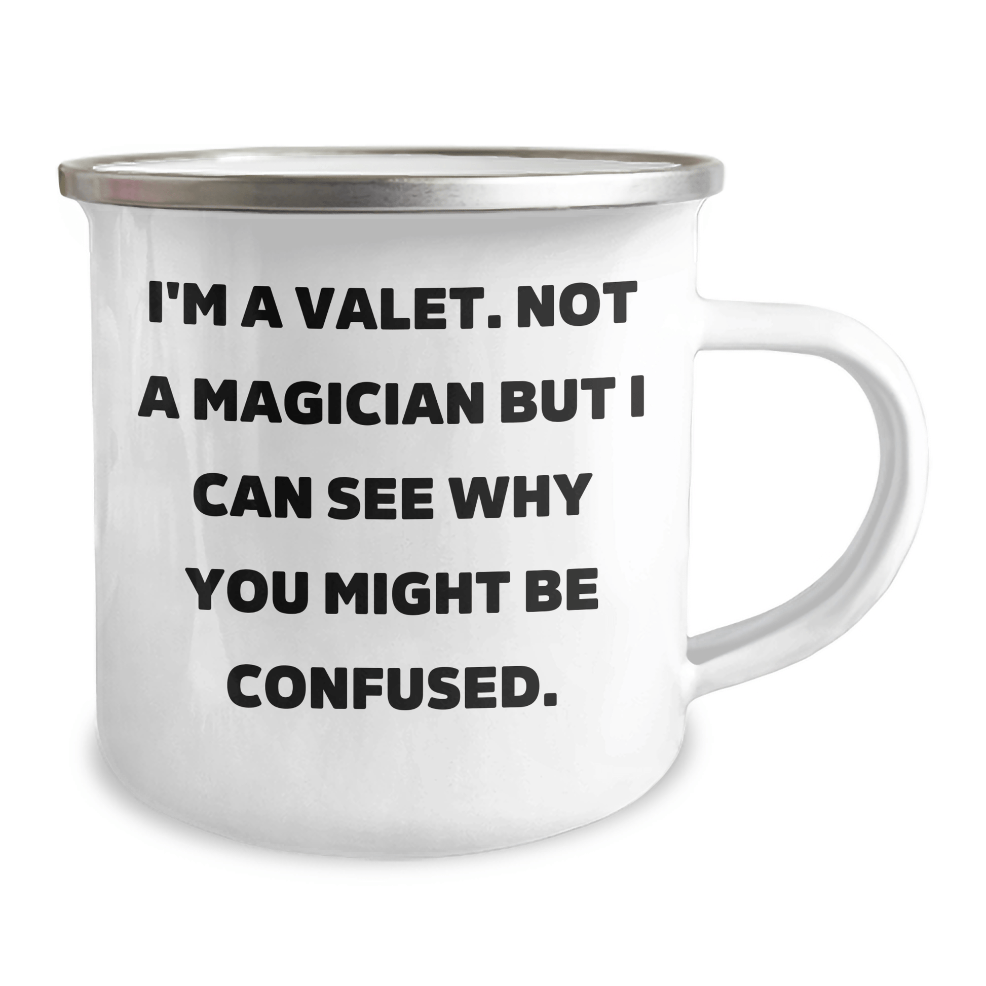 Gifts from Friends for Valet Graduation - Funny Camping Mug, 'I'm A Valet. Not A Magician But I Can See Why You Might Be Confused.' - Victory Thru Vision
