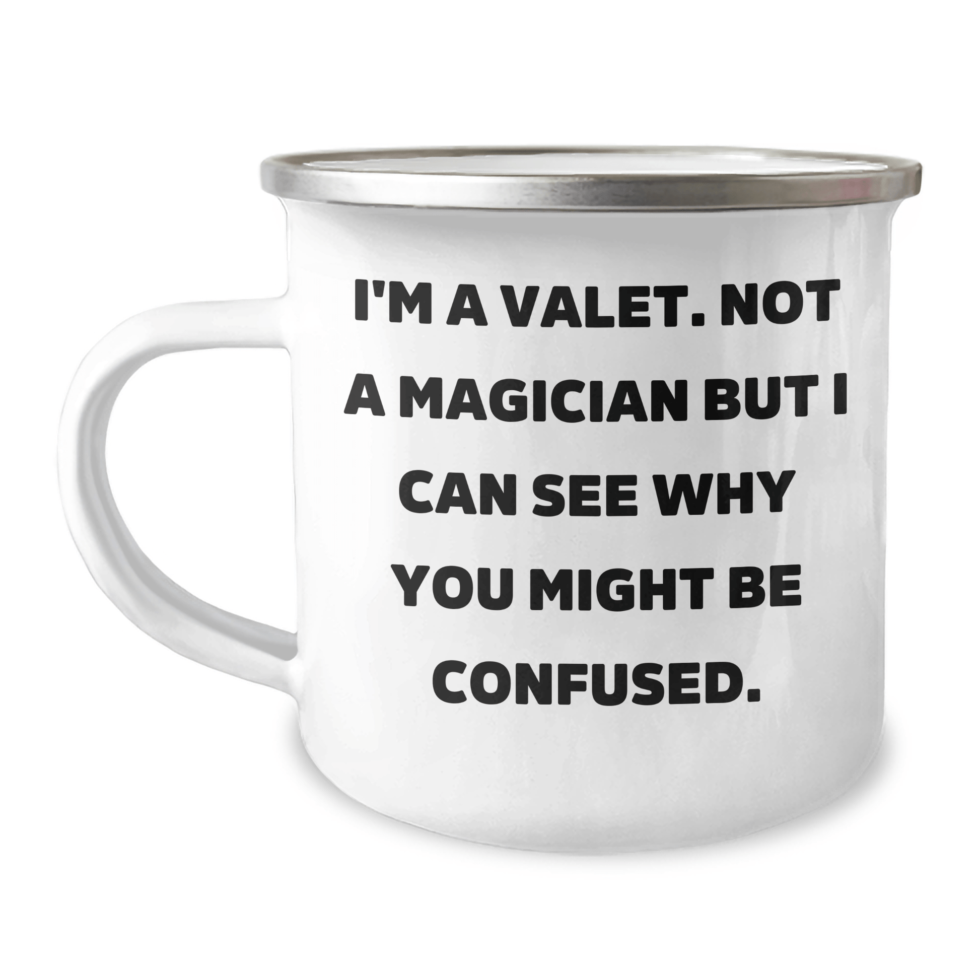 Gifts from Friends for Valet Graduation - Funny Camping Mug, 'I'm A Valet. Not A Magician But I Can See Why You Might Be Confused.' - Victory Thru Vision