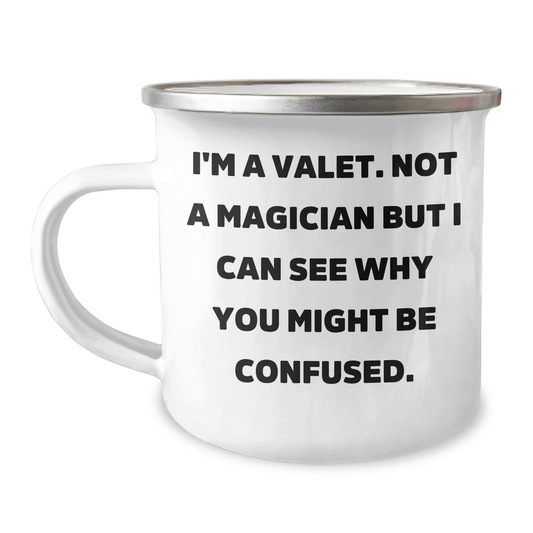 Gifts from Friends for Valet Graduation - Funny Camping Mug, 'I'm A Valet. Not A Magician But I Can See Why You Might Be Confused.' - Victory Thru Vision