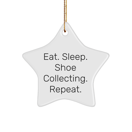 Gifts from Friends, Funny Shoe Collecting Quote, White Star Ornament, Eat. Sleep. Shoe Collecting. Repeat., Christmas Unique Gifts for Shoe Collecting Enthusiasts, Durable MDF Star Ornament - Victory Thru Vision 