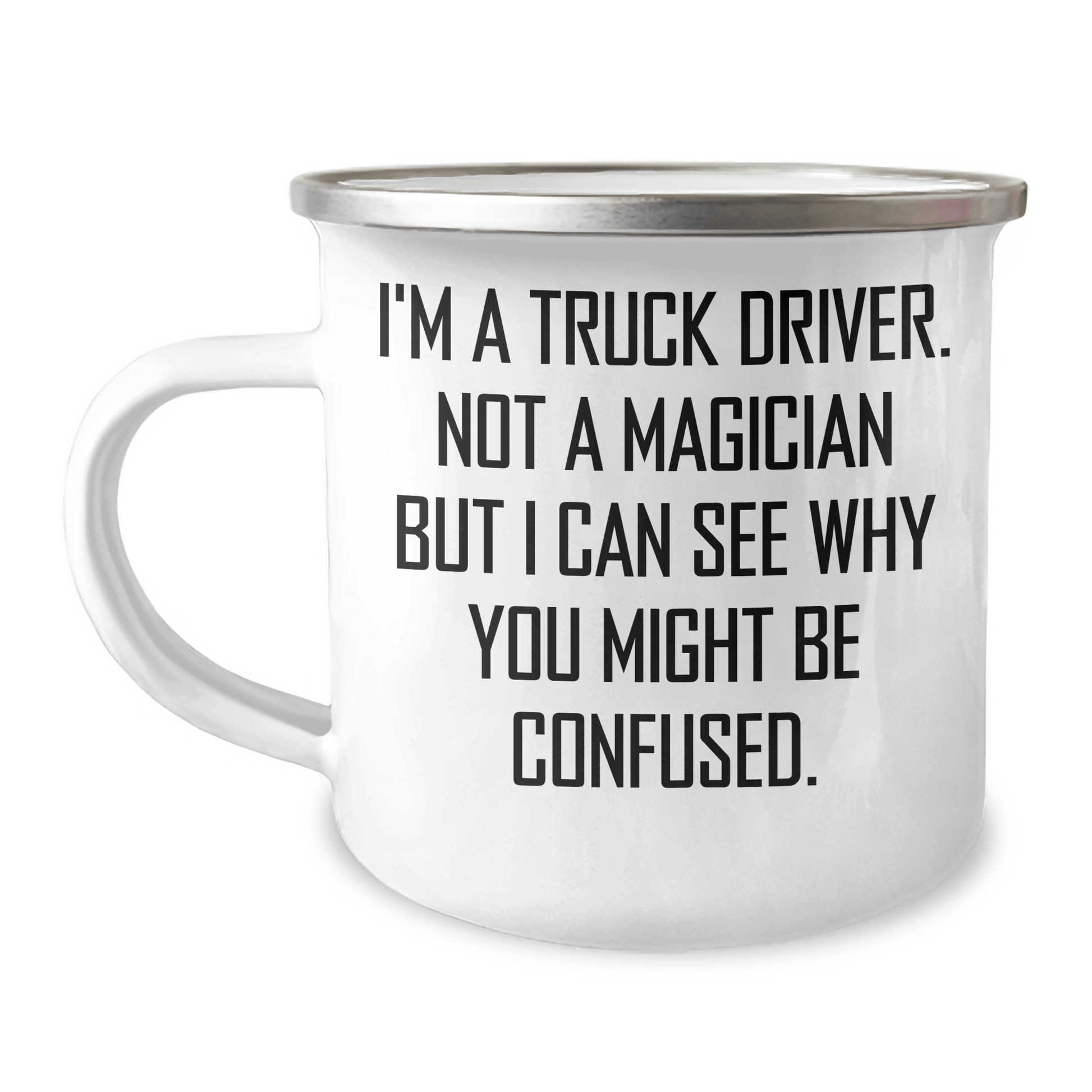 Gifts from Friends or Family for Truck Drivers - 'I'm Not a Magician' Camping Mug, Funny Graduation Unique Gifts - Victory Thru Vision
