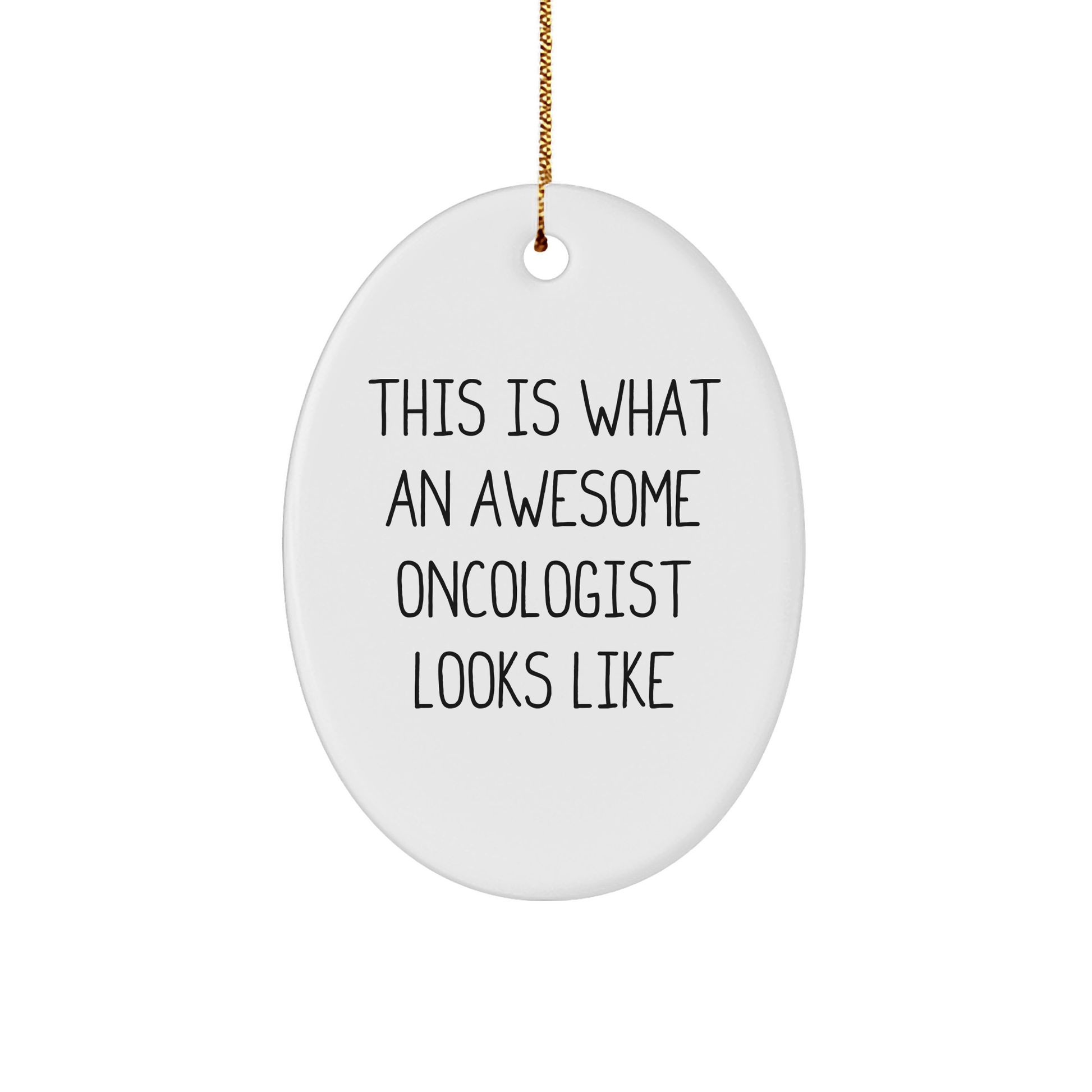 Gifts from Friends to Awesome Oncologists - This Is What An Awesome Oncologist Looks Like Oval Ornament, Christmas Unique Gifts - Victory Thru Vision 