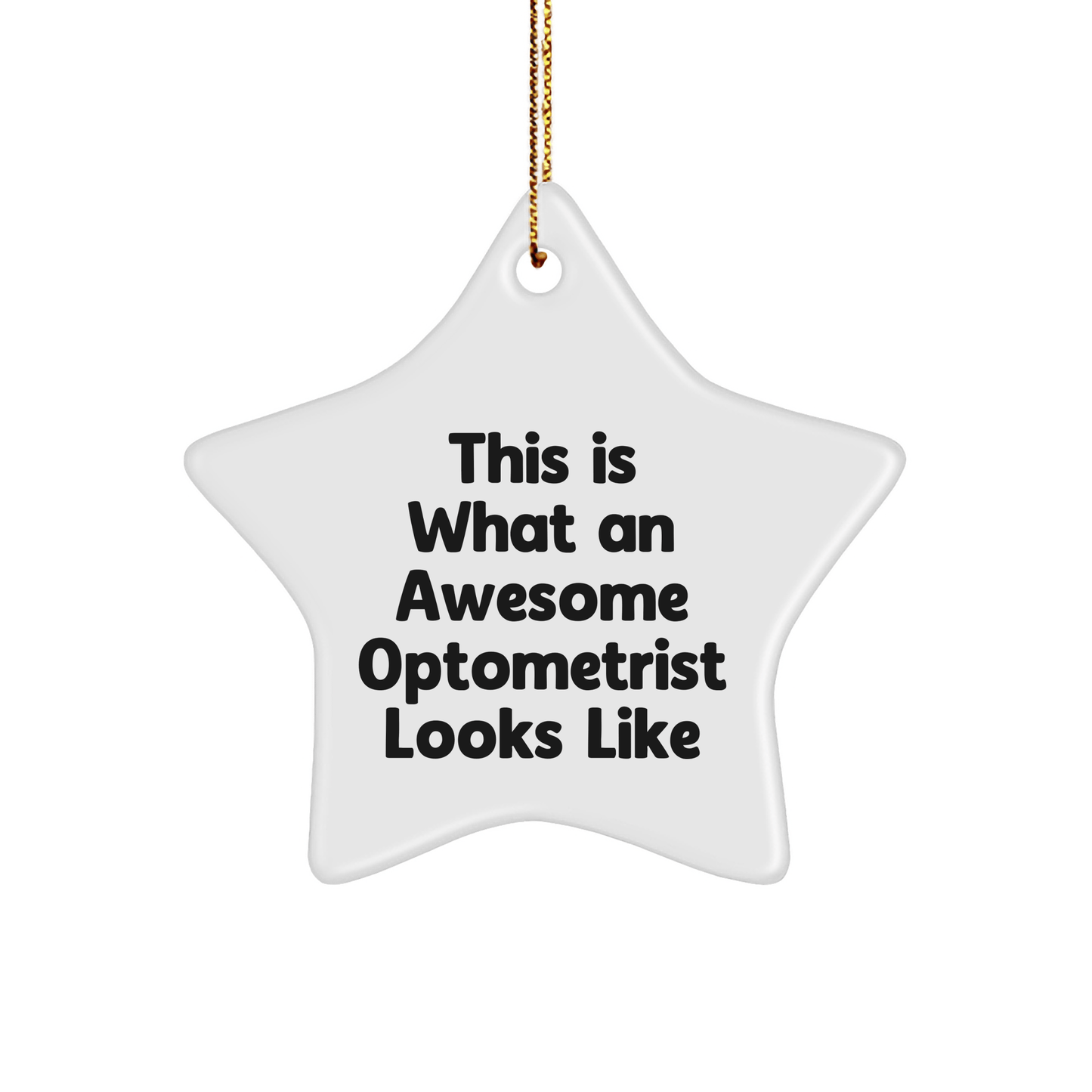 Gifts from Friends to Awesome Optometrists, Star Ornament with Funny Quote 'This Is What An Awesome Optometrist Looks Like', Perfect for Christmas - Victory Thru Vision 