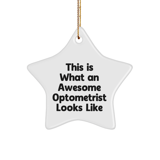 Gifts from Friends to Awesome Optometrists, Star Ornament with Funny Quote 'This Is What An Awesome Optometrist Looks Like', Perfect for Christmas - Victory Thru Vision 