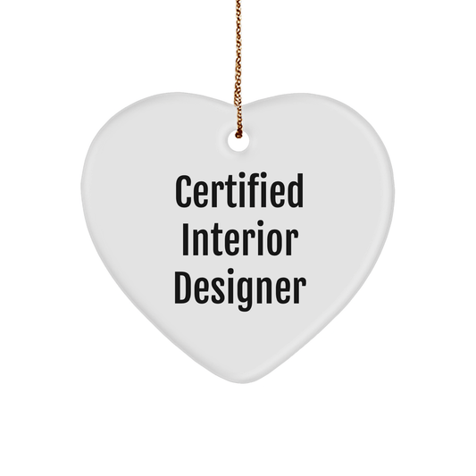 Gifts from Interior Designers to Friends - Funny Quote Heart Ornament, Certified Interior Designer, Christmas Unique Gifts - Victory Thru Vision 