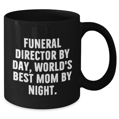 Gifts from Men - Funny Funeral Director Mom by Night Black Coffee Mug, Unique Mother's Day Unique Gift for Funeral Director - Victory Thru Vision