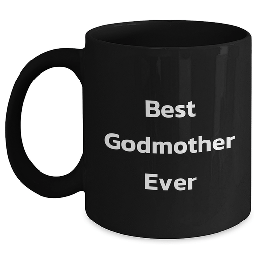 Gifts from Men to Best Godmother Ever, Funny Quote Black Coffee Mug for Father's Day, Gifts for Godmother, Unique and Heartfelt - Victory Thru Vision 