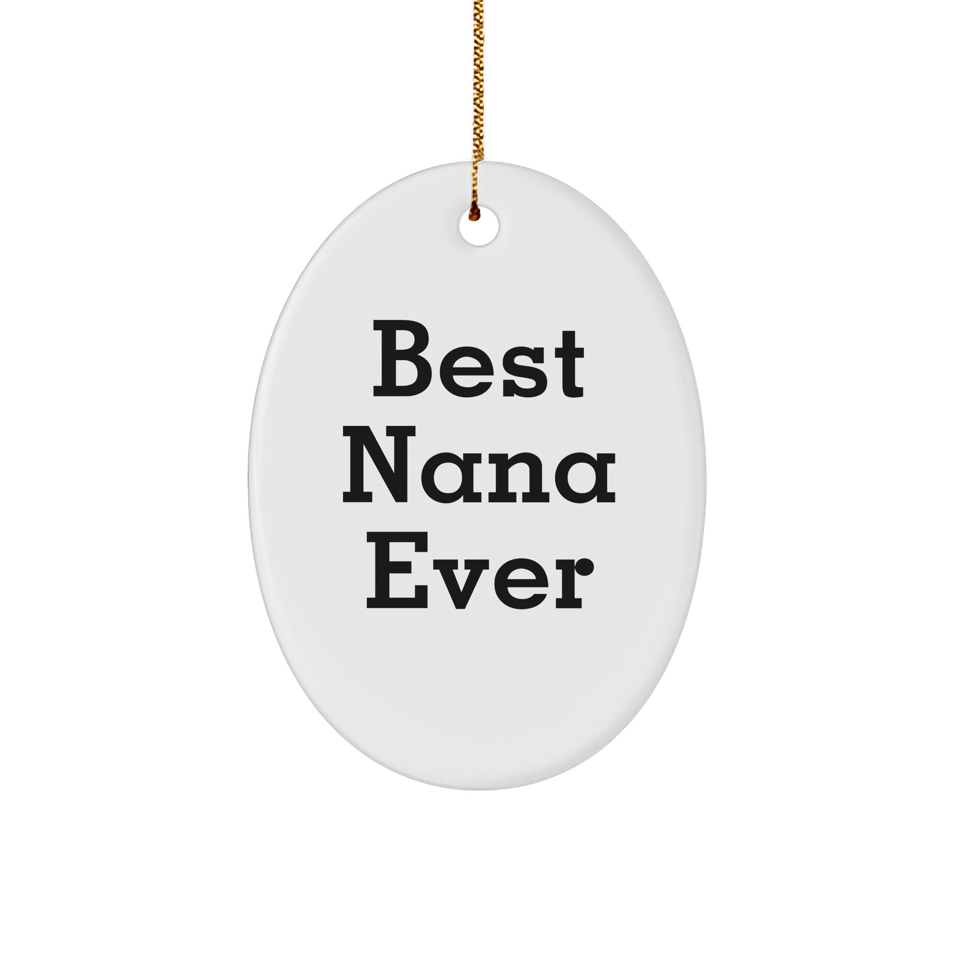 Gifts from Men to Best Nana Ever Oval Ornament for Christmas - Funny Quote - Victory Thru Vision 