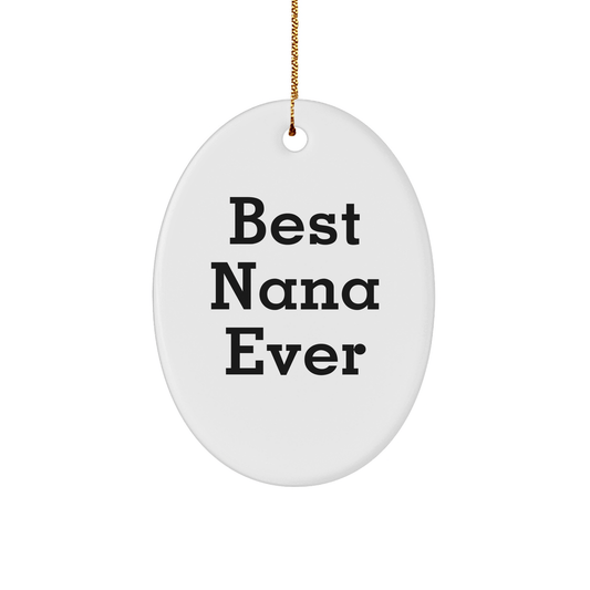 Gifts from Men to Best Nana Ever Oval Ornament for Christmas - Funny Quote - Victory Thru Vision 