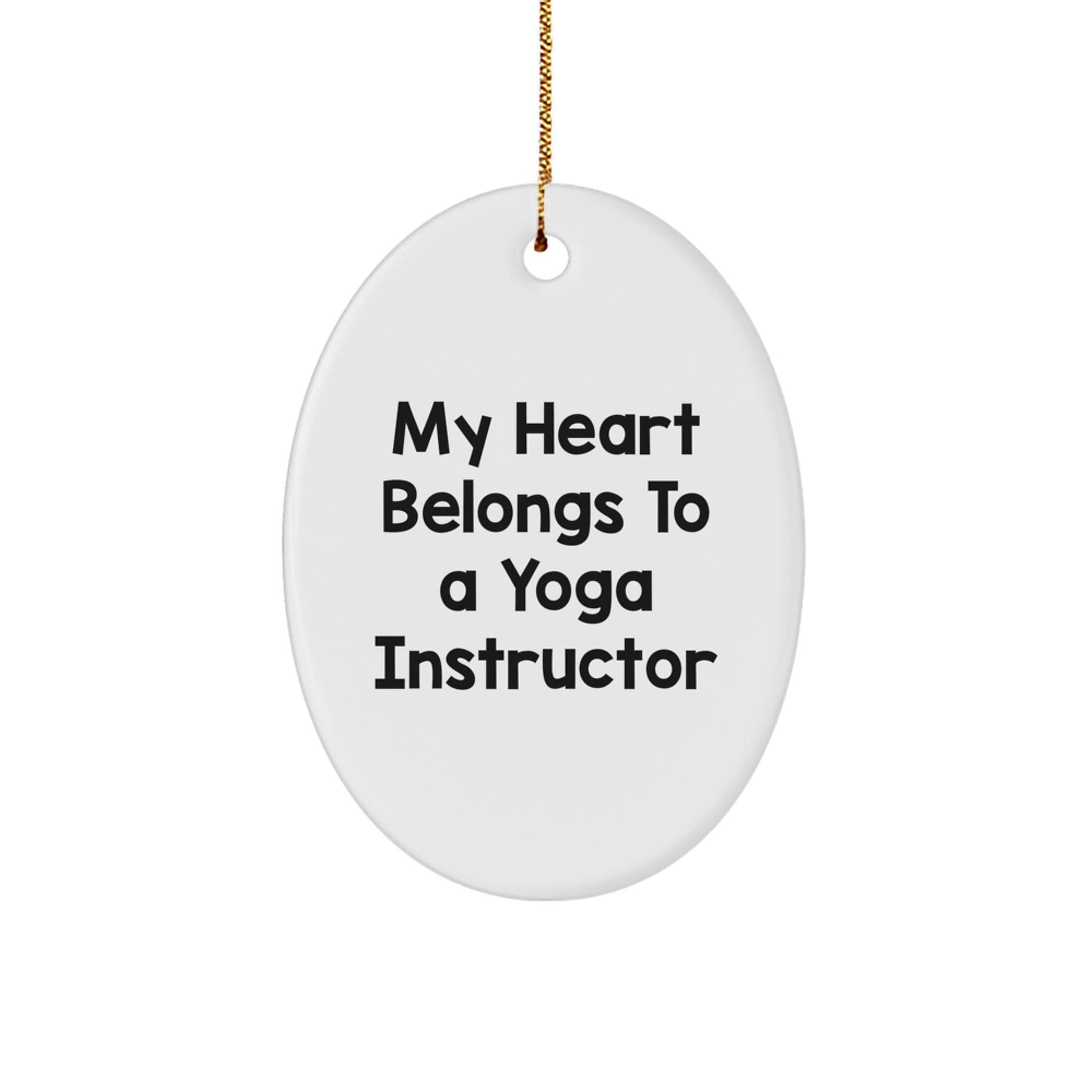 Gifts from Men to Yoga Instructor, My Heart Belongs To A Yoga Instructor Oval Ornament, Christmas Unique Gifts for Yoga Instructor - Victory Thru Vision