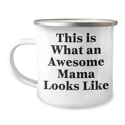 Gifts from Mom, Awesome Mama Looks Like, Funny Camping Mug for Graduation - 'This Is What An Awesome Mama Looks Like' - 12 oz Stainless Steel Enamel Finish - Victory Thru Vision 