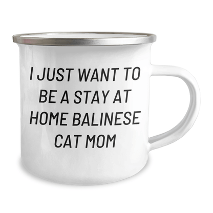 Gifts from Mom for Balinese Cat Lovers, 'I Just Want To Be A Stay At Home Balinese Cat Mom', Funny Camping Mug for Father's Day - Victory Thru Vision 