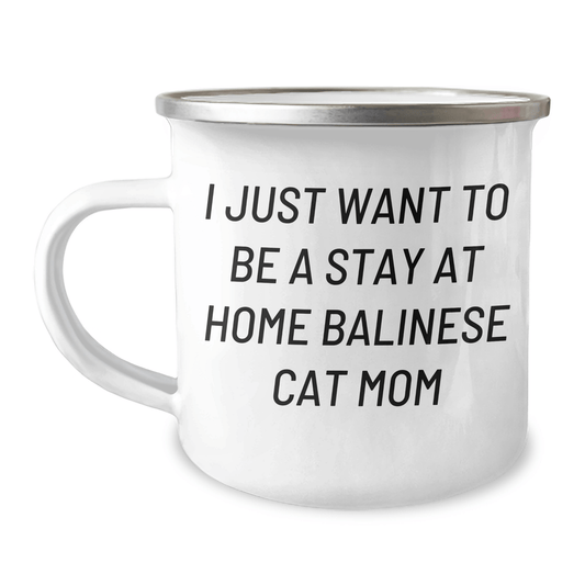 Gifts from Mom for Balinese Cat Lovers, 'I Just Want To Be A Stay At Home Balinese Cat Mom', Funny Camping Mug for Father's Day - Victory Thru Vision 