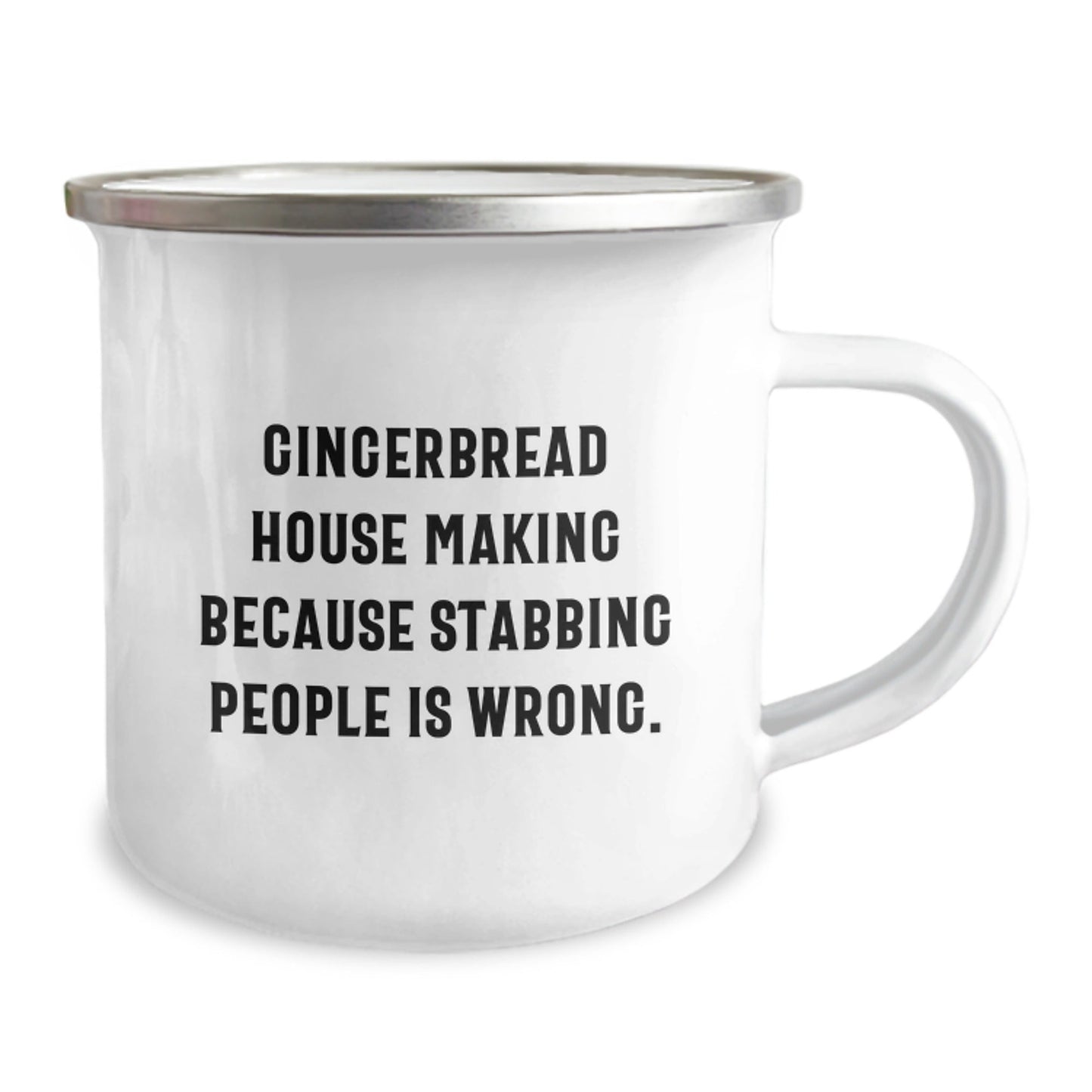 Gingerbread House Making Gifts from Friends, Family or Coworkers, Funny Camping Mug for Graduation, 'Gingerbread House Making Because Stabbing People Is Wrong.' - Victory Thru Vision