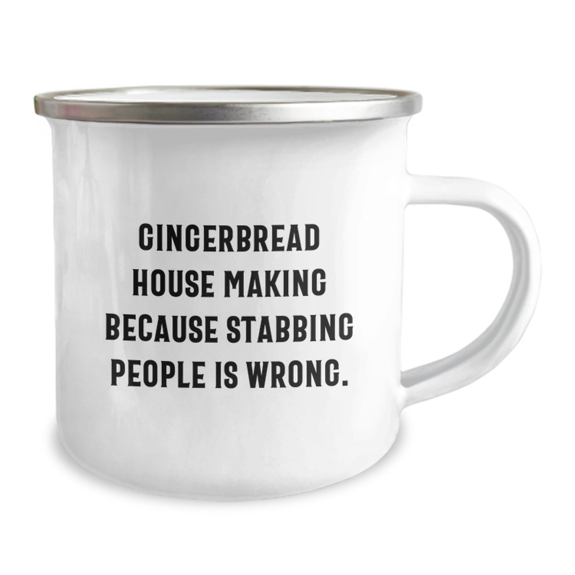 Gingerbread House Making Gifts from Friends, Family or Coworkers, Funny Camping Mug for Graduation, 'Gingerbread House Making Because Stabbing People Is Wrong.' - Victory Thru Vision