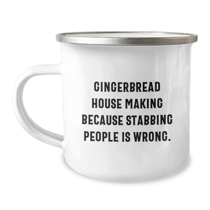 Gingerbread House Making Gifts from Friends, Family or Coworkers, Funny Camping Mug for Graduation, 'Gingerbread House Making Because Stabbing People Is Wrong.' - Victory Thru Vision