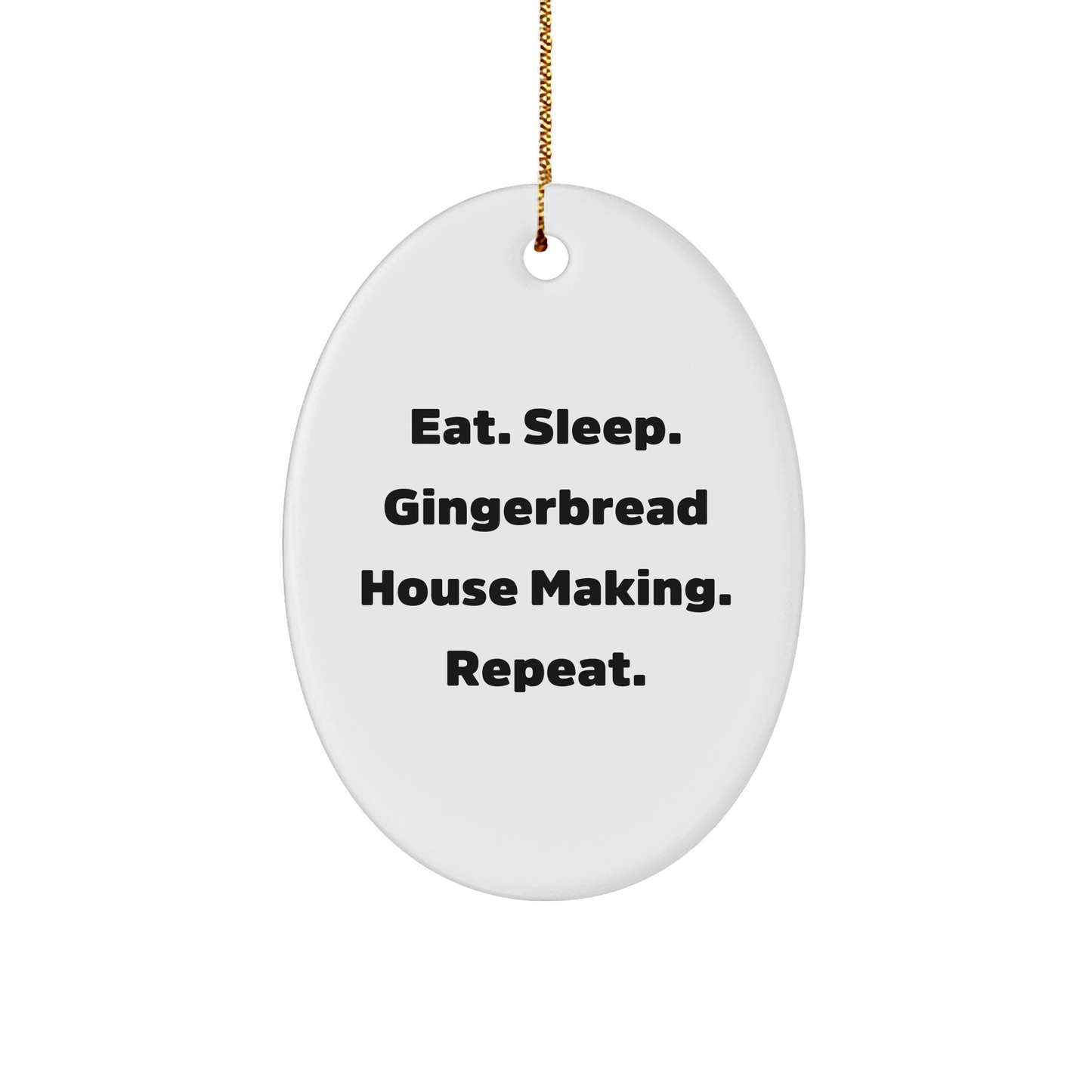 Gingerbread House Making Joy, Oval Ornament Gifts from Family for Friends, Eat. Sleep. Gingerbread House Making. Repeat., Christmas Delight - Victory Thru Vision 